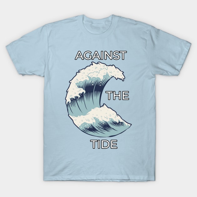 Against The Tide T-Shirt by GrayLess